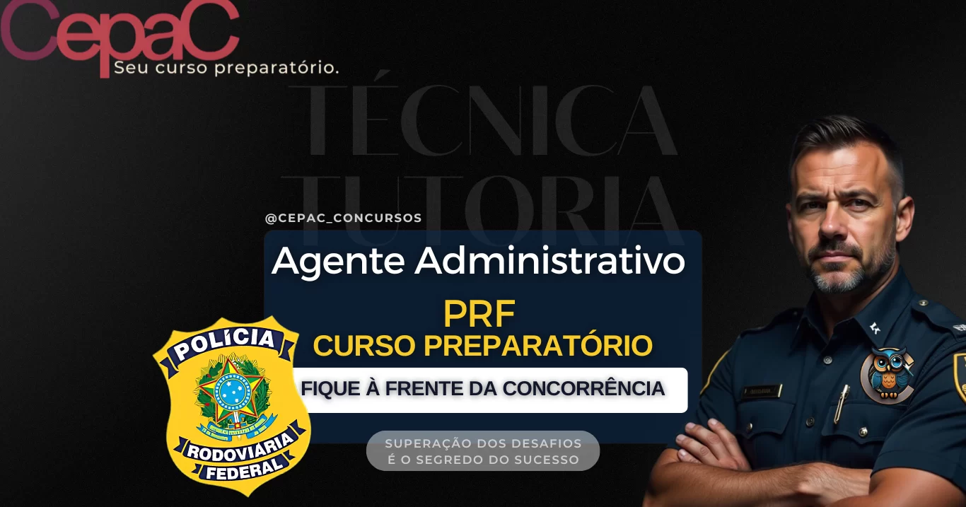 Banner do curso preparatório CEPAC para agente administrativo da PRF, com imagem de um policial confiante de braços cruzados e o distintivo da PRF em destaque.