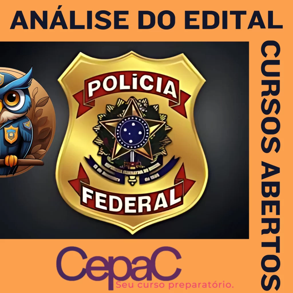 Análise do edital da Polícia Federal pelo CEPAC. Cursos abertos para preparação de candidatos, logo do CEPAC e brasão da Polícia Federal.